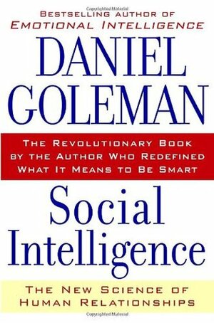 Social Intelligence: The New Science of Human Relationships by Daniel Goleman