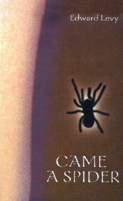 Came A Spider by Edward Levy