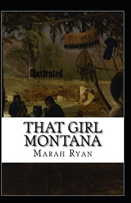 That Girl Montana Illustrated by Marah Ellis Ryan