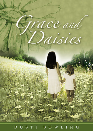Grace and Daisies by Dusti Bowling