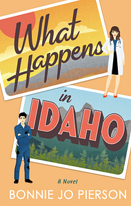 What Happens in Idaho by Bonnie Jo Pierson