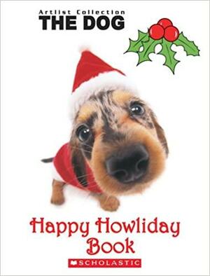 The Dog: Happy Howliday Book by Howie Dewin