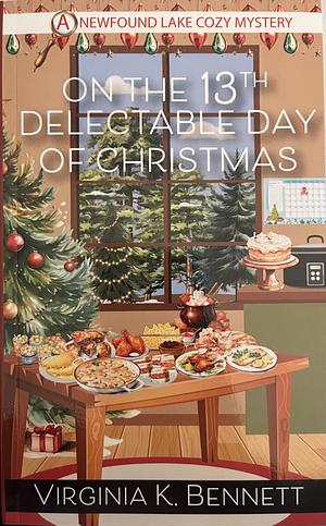 On the 13th Delectable Day of Christmas: A Newfound Lake Cozy Mystery by Virginia K. Bennett