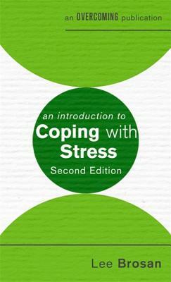 An Introduction to Coping with Stress, 2nd Edition by Lee Brosan