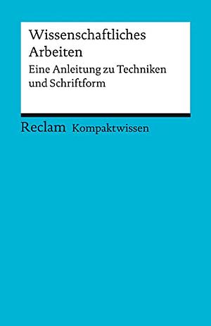 Kompaktwissen. Wissenschaftliches Arbeiten: Eine Anleitung zu Techniken und Schriftform by Yomb May