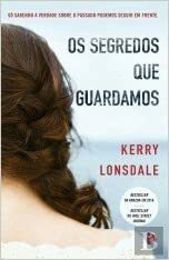 Os Segredos que Guardamos by Kerry Lonsdale