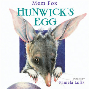 Hunwick's Egg by Mem Fox, Pamela Lofts