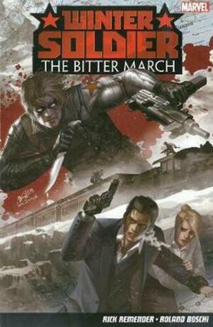 Winter Soldier: The Bitter March by Rick Remender, Roland Boschi