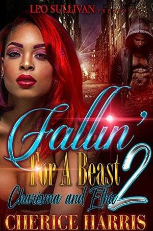 Fallin' for a Beast 2: Charisma and Ethic by Cherice Harris