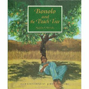 Bonolo and the Peach Tree by James E. Ransome, Njabulo S. Ndebele