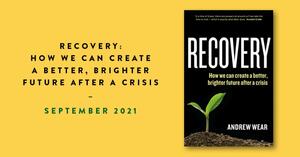 Recovery: How We Can Create a Better, Brighter Future After a Crisis by Andrew Wear