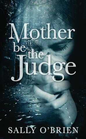 Mother Be The Judge by Sally O'Brien