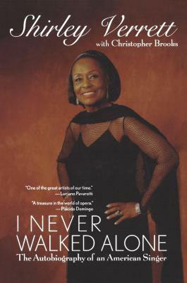 I Never Walked Alone: The Autobiography of an American Singer by Christopher Brooks, Shirley Verrett