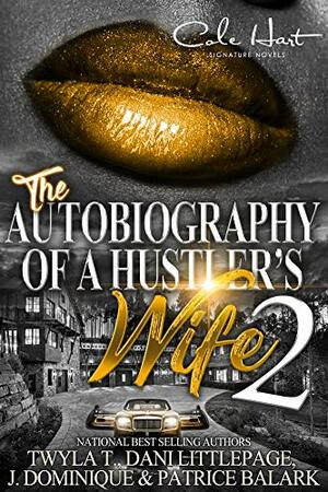 The Autobiography Of A Hustler's Wife 2 by Dani Littlepage, Twyla T., J. Dominique, Patrice Balark