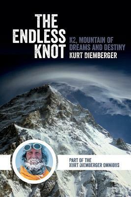 The Endless Knot: K2, Mountain of Dreams and Destiny by Kurt Diemberger