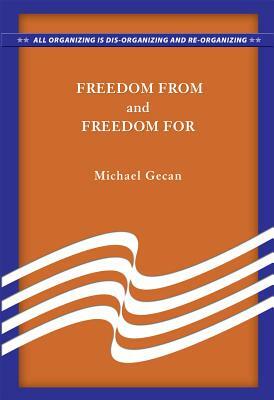 Freedom from and Freedom for by Michael Gecan