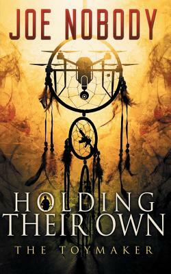 Holding Their Own X: The Toymaker by Joe Nobody