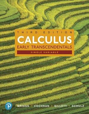Single Variable Calculus: Early Transcendentals, Books a la Carte, and Mylab Math with Pearson Etext -- 24-Month Access Card Package [With Access Code by Bernard Gillett, Lyle Cochran, William Briggs