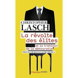 RÉVOLTE DES ÉLITES ET LA TRAHISON DE LA DÉMOCRATIE by Christopher Lasch