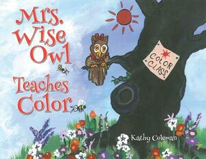 Mrs. Wise Owl Teaches Color by Kathy Coleman
