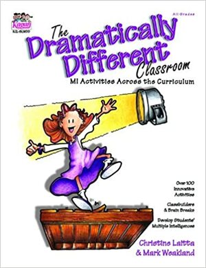 The Dramatically Different Classroom by Mark Weakland, Christine Laitta