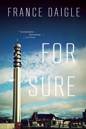 For Sure by Robert Majzels, France Daigle
