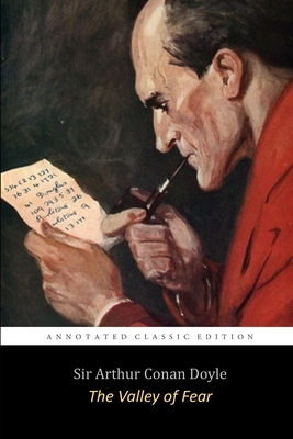 The Valley of Fear " Last Of Sherlock Holmes Adventures" Annotated Mystery, Crime, Detective Fiction Novel by Arthur Conan Doyle