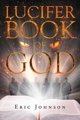Lucifer Book of God by Eric Johnson
