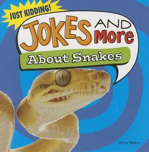 Jokes and More about Snakes by Maria Nelson