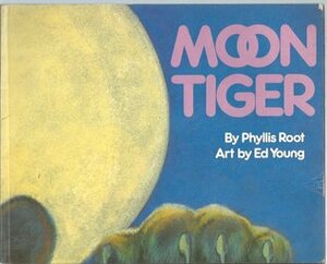 Moon Tiger by Phyllis Root, Ed Young