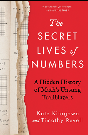 The Secret Lives of Numbers: A Hidden History of Math's Unsung Trailblazers by Kate Kitagawa