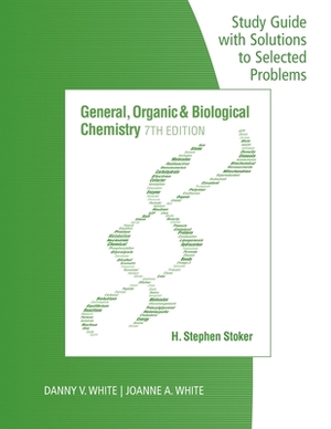 Study Guide with Selected Solutions for Stoker's General, Organic, and Biological Chemistry, 7th by H. Stephen Stoker