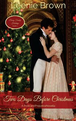 Two Days Before Christmas: A Pride and Prejudice Novella by Leenie Brown