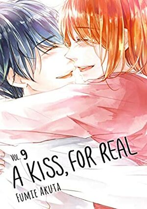 A Kiss, For Real, Vol. 9 by Fumie Akuta