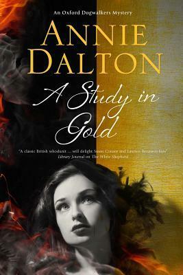 A Study in Gold: A Contemporary British Mystery Set in Oxford by Annie Dalton
