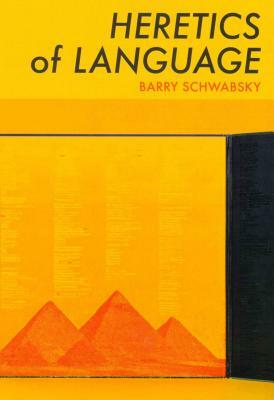 Heretics of Language by Barry Schwabsky