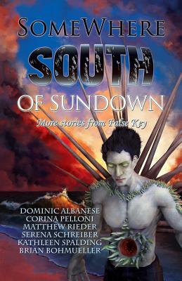 Somewhere South of Sundown: More Stories from False Key by Dominic Albanese, Corina Pelloni, Matthew Rieder