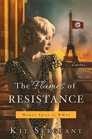 The Flames of Resistance by Kit Sergeant