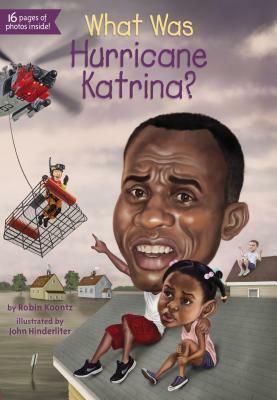 What Was Hurricane Katrina? by Kevin McVeigh, John Hinderliter, Robin Koontz