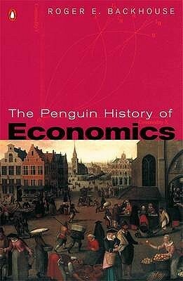 The Penguin History of Economics by Roger E. Backhouse