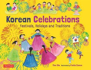 Korean Celebrations: Festivals, Holidays and Traditions by Tina Cho