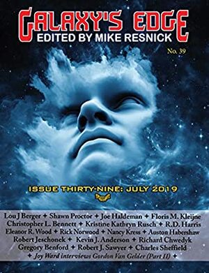 Galaxy's Edge Magazine: Issue 39, July 2019 (Galaxy's Edge) by Rick Norwood, R.D. Harris, Gregory Benford, Christopher L. Bennett, Charles Sheffield, Mike Resnick, Robert J. Sawyer, Richard Chwedyk, Nancy Kress, Auston Habershaw, Eleanor R. Wood, Kevin J. Anderson, Shawn Proctor, Robert Jeschonek, Floris M. Kleijne, Kristine Kathryn Rusch, Joe Haldeman, Lou J. Berger, Joy Ward