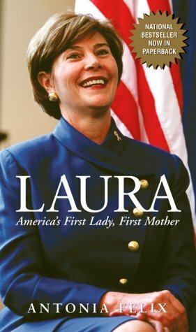 Laura: America's First Lady, First Mother by Antonia Felix