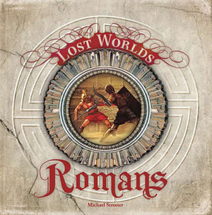 The Romans (Lost Worlds) by Michael Streeter