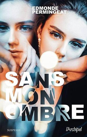 Sans mon ombre by Edmonde Permingeat, Edmonde Permingeat