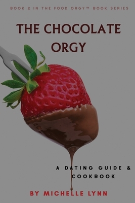 The Chocolate Orgy by Michelle Lynn