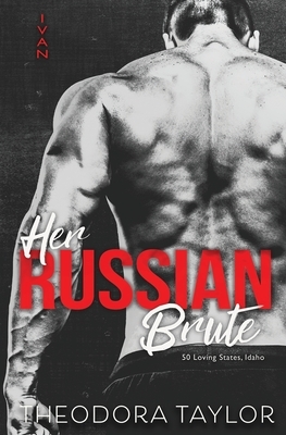 Her Russian Brute: 50 Loving States, Idaho by Theodora Taylor