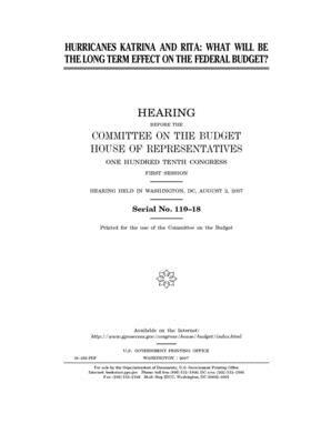 Hurricanes Katrina and Rita: what will be the long term effect on the federal budget? by United States Congress, Committee on the Budget (house), United States House of Representatives