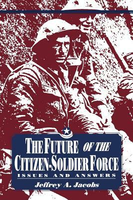 Future of Citizen-Soldier Force by Jeffrey Jacobs