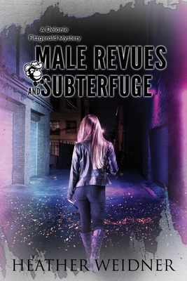 Male Revues and Subterfuge by Heather Weidner